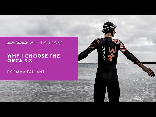 WHY I CHOOSE | ORCA 3.8 BY EMMA PALLANT