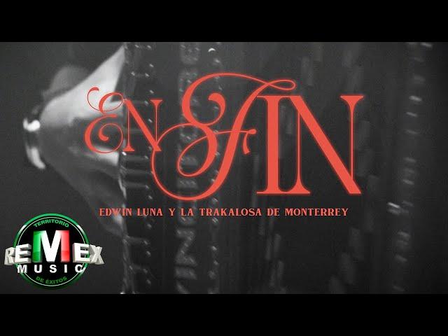 En Fin (Fusión) - Edwin Luna y La Trakalosa de Monterrey (Video Oficial)