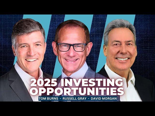 Replay - 2025 Investing Opportunities | David Morgan, Tom Burns, Russell Gray