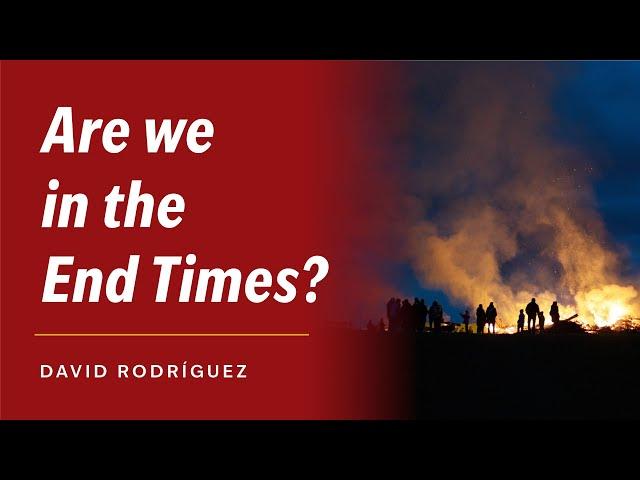 Are We in The End Times? by David Rodríguez