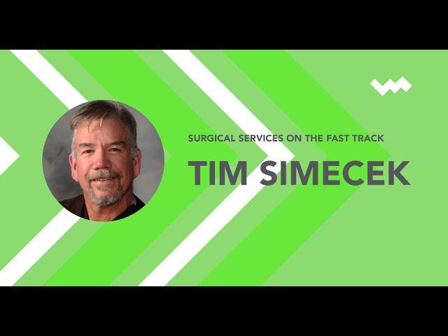 Surgical Services on the Fast Track with Tim Simecek