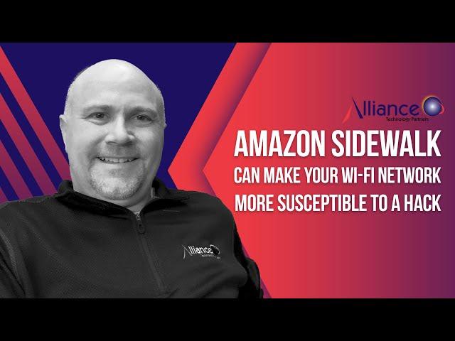 Amazon Sidewalk: Cybersecurity Concerns | Alliance Technology Partners |