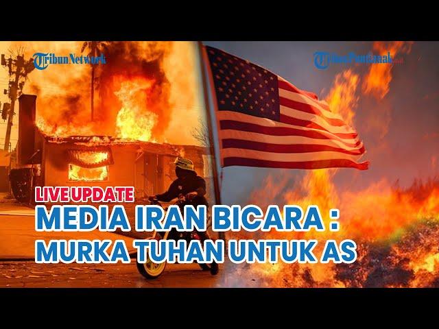  Reaksi Media Iran Soal Kebakaran Hebat Los Angeles ! Sebut Murka Tuhan untuk AS atas Perang Gaza