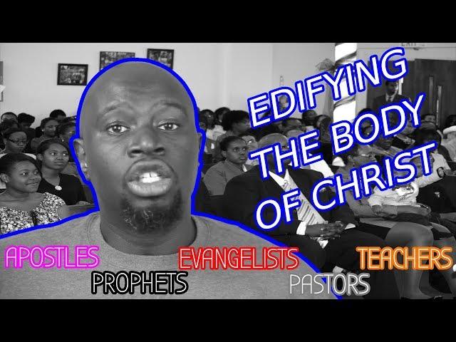 EDIFYING THE BODY OF CHRIST | EPHESIANS 4:11-12