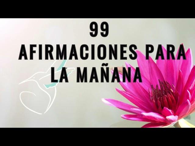 99 AFIRMACIONES para la MAÑANA ️ PODEROSA MEDITACIÓN para la LEY de la ATRACCIÓN