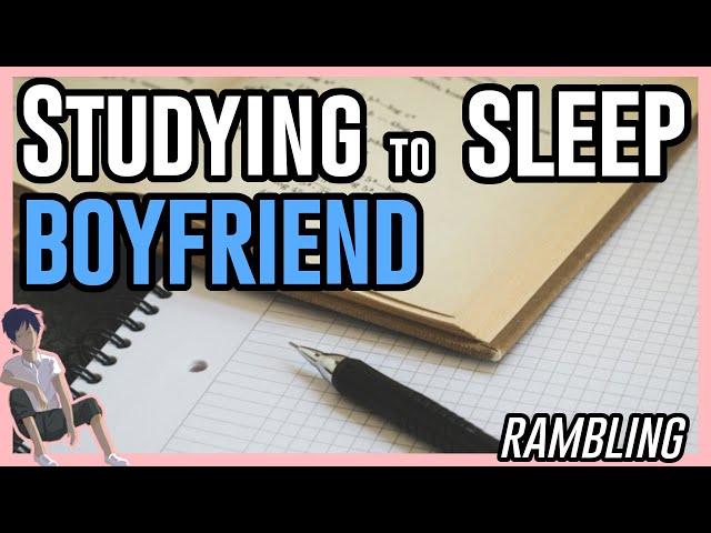 ASMR: Studying to Sleep with Boyfriend [Rambling] [Roleplay]