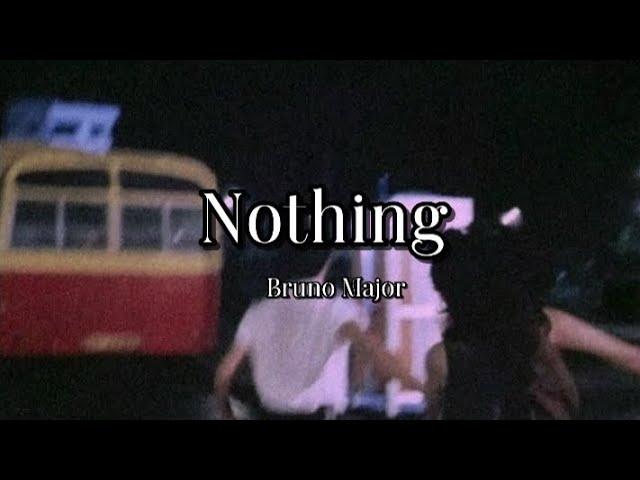 Nothing - Bruno Major (Lyrics)