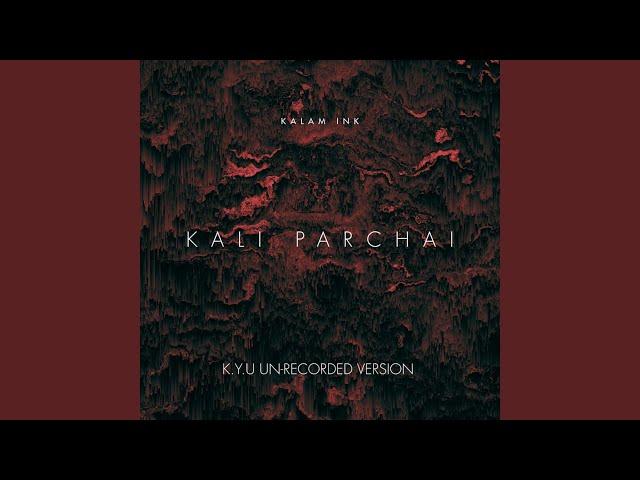 KALI PARCHAI K.Y.U UN-RECORDED VERSE