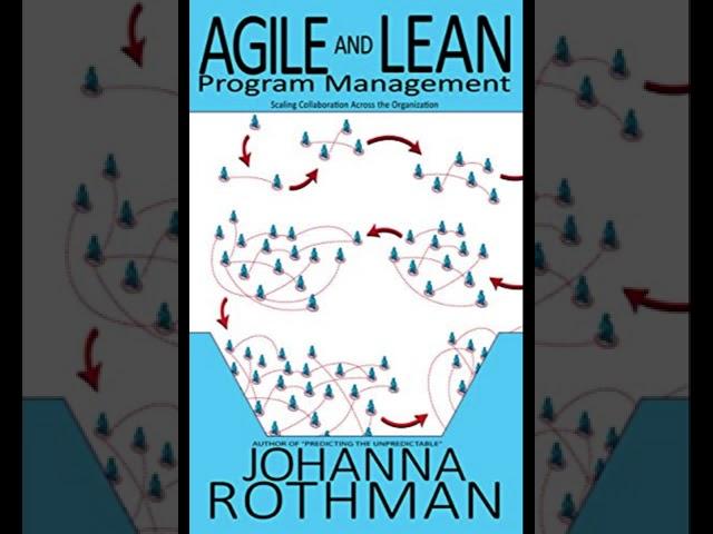 AGILE AND LEAN PROGRAM MANAGEMENT JOHANNA ROTHMAN – Part 2