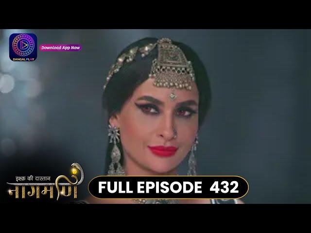 Ishq Ki Dastaan Naagmani | Full Episode 432 | Dangal TV