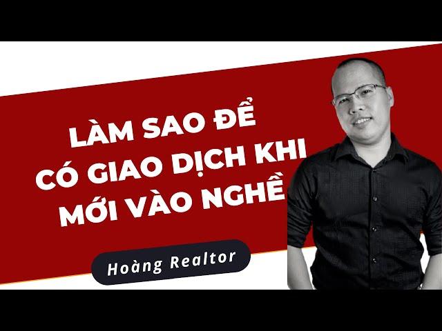 Bí quyết để có giao dịch khi mới vào nghề môi giới nhà đất