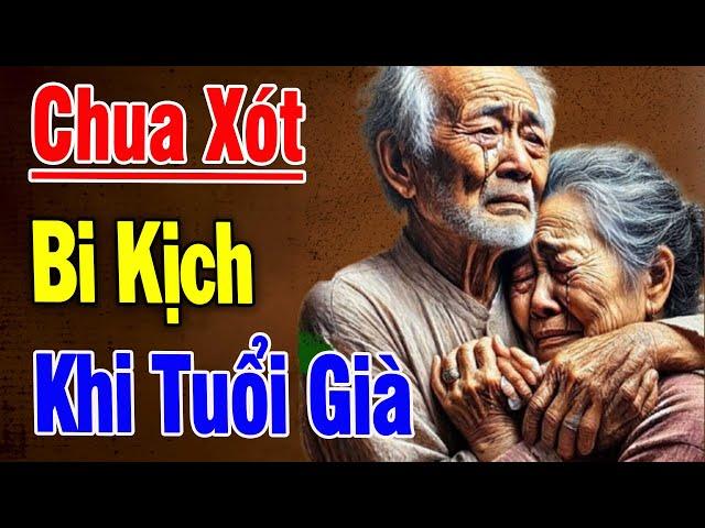 Cả Xóm nghèo khen Hay với Tâm Sự Bi Kịch Tuổi Già, Truyện Đời Thấm Thiá Nghe Để Tránh -Triết Lý Vàng