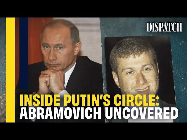 Inside Putin's Inner Circle: Who is Roman Abramovich? | DISPATCH | HD Russian Oligarch Documentary