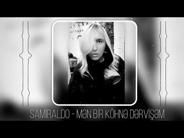 Samiraldo - Men bir kohne dervisem (Yeni 2024)