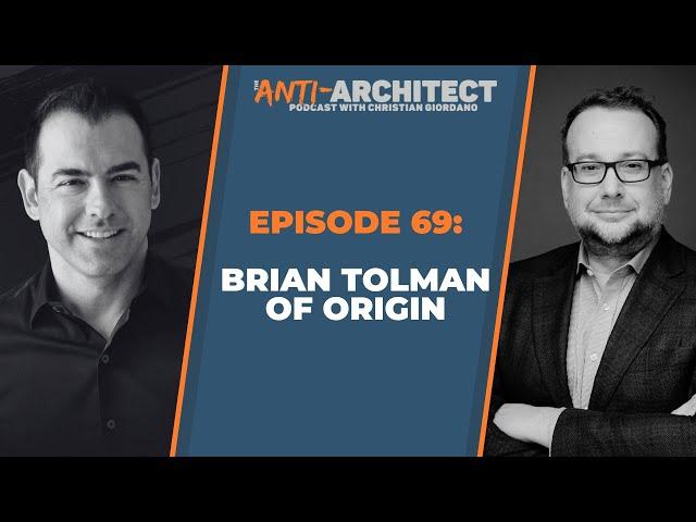 Episode 69: Brian Tolman of Origin