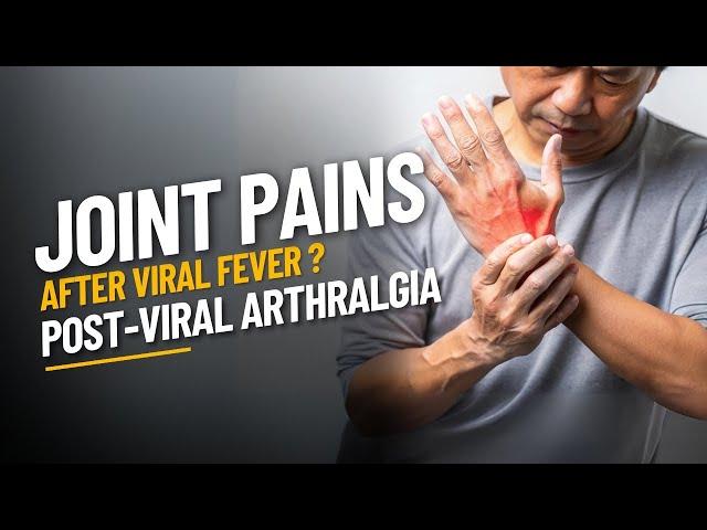 Experiencing joint pains after a viral fever? Post-Viral Arthralgia Management Dr. S. R. K. Dikshith