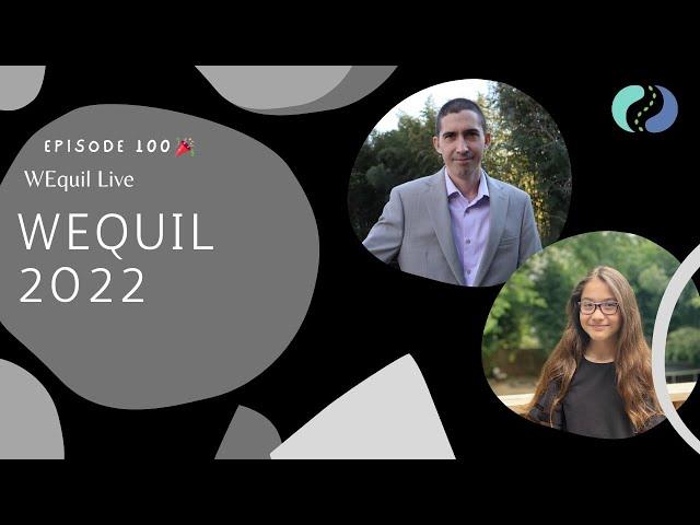 WEquil Live Episode 100! WEquil 2022