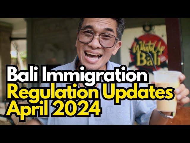Bali Immigration Regulation Updates April 2024