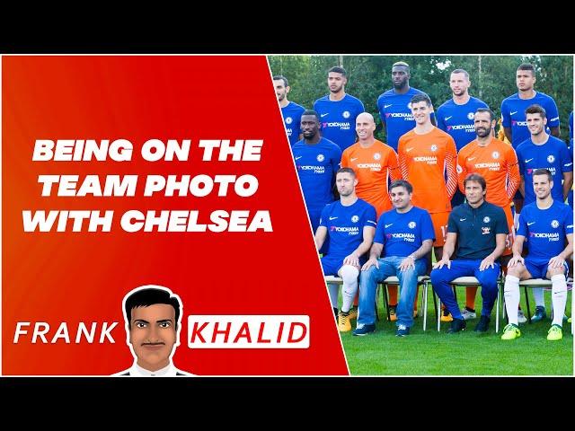 My dream day! - Being part of the Chelsea Team Photo | Frank Khalid Stories