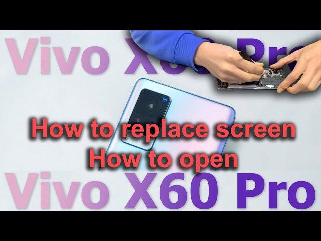 How to replace vivo X60 Pro screen - How to open vivo X60 Pro