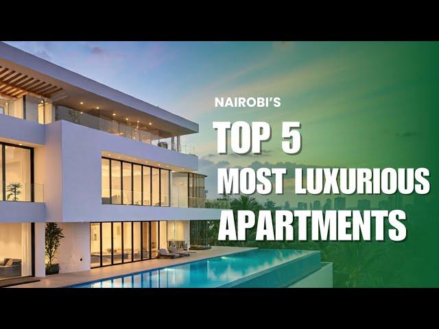 Top 5 Most Luxurious Properties for the wealthy In Nairobi | KENYA