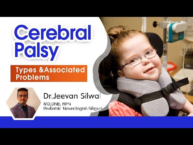 CEREBRAL PALSY: TYPES & PROBLEMS II DR JEEVAN SILWAL