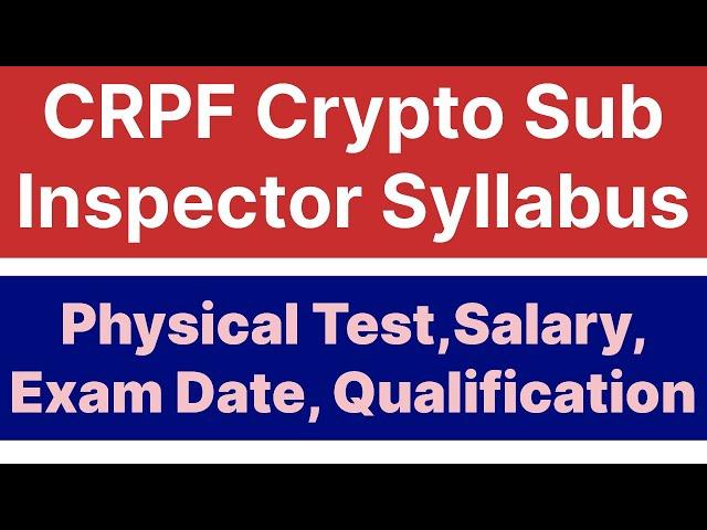 CRPF Crypto Sub Inspector Syllabus, Salary, Qualifications, Physical Test