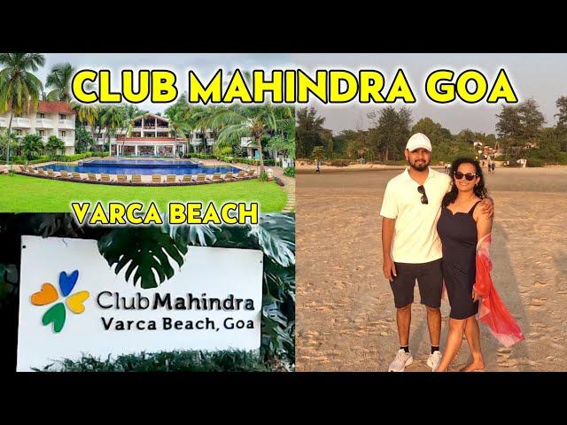 CLUB MAHINDRA VARCA BEACH GOA | RESORT FULL TOUR | GOA’s Ultimate Luxury ️|Varca Beach