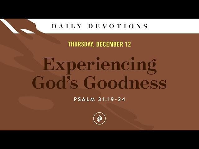 Experiencing God’s Goodness – Daily Devotional