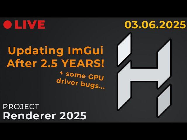 Updating ImGui After 2.5 Years! Driver Crashes + More // Hazel Engine Stream (03.06.2025)