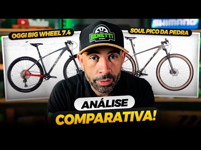 ANÁLISE COMPARATIVA SOUL SL929 PICO DA PEDRA VS OGGI 7.4 - QUAL DELAS É A MELHOR BIKE INTERMEDIÁRIA?