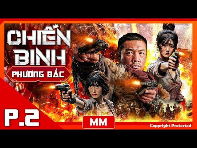 Chiến Binh Phương Bắc - Tập 02 | Siêu Phẩm Hành Động Kháng Nhật Hấp Dẫn | Thuyết Minh | PhimTV 365