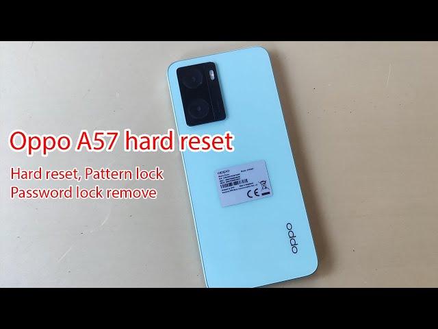 Oppo A57 (2022) hard reset without password Pattern lock remove