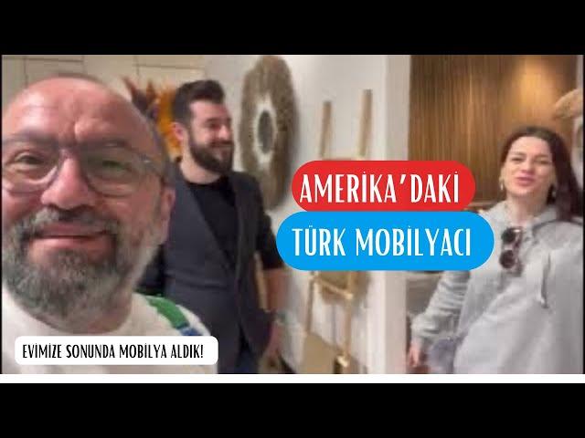 AMERİKA'DAKİ TÜRK MOBİLYACI | EVİMİZİN MOBİLYALARINI SONUNDA ALDIK!