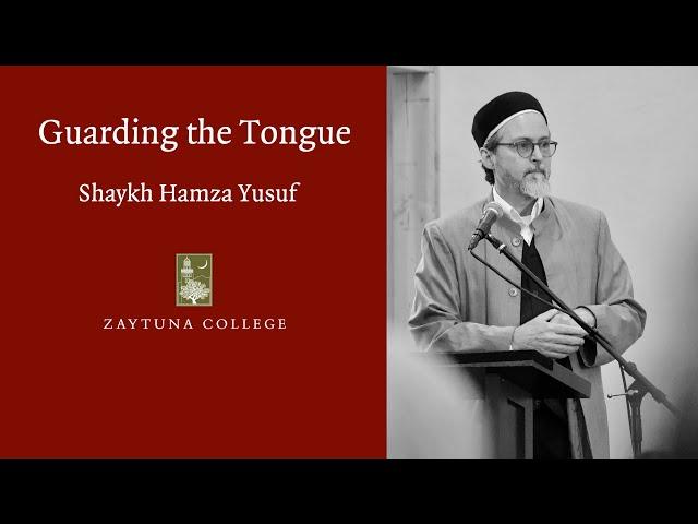 Guarding the Tongue by Shaykh Hamza Yusuf