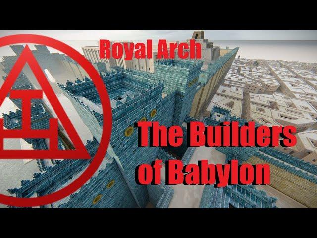 Royal Arch - The Builders of Babylon