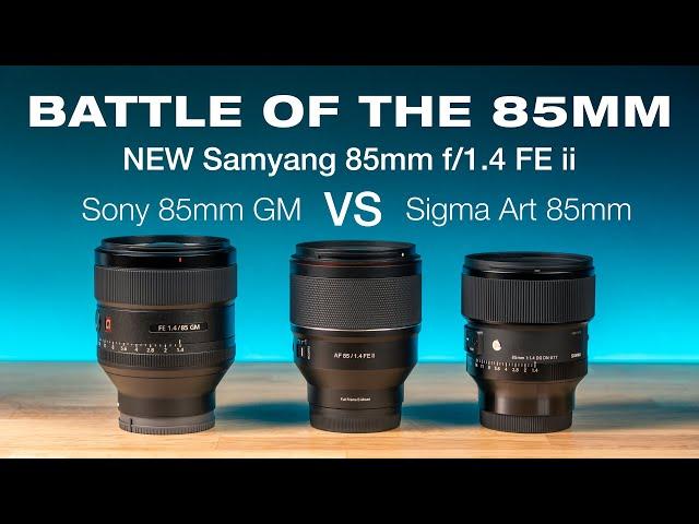 Samyang 85mm f/1.4 FE ii vs Sony 85mm f/1.4 GM & Sigma 85mm f/1.4 Art DG DN