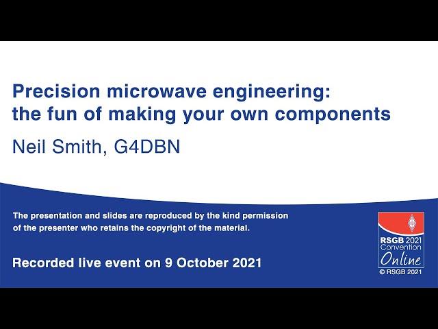 RSGB 2021 Online Convention presentation - Precision microwave engineering: making your components