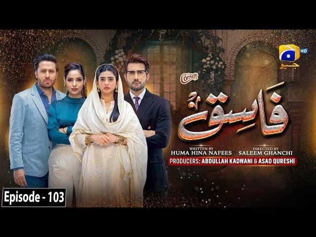 Fasiq - Episode 103 - Digitally Presented by Walls Cornetto - 6th March 2022 - HAR PAL GEO