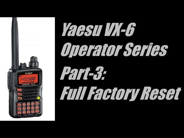 Yaesu VX-6 Operators Series - Part 3: Full Factory Reset