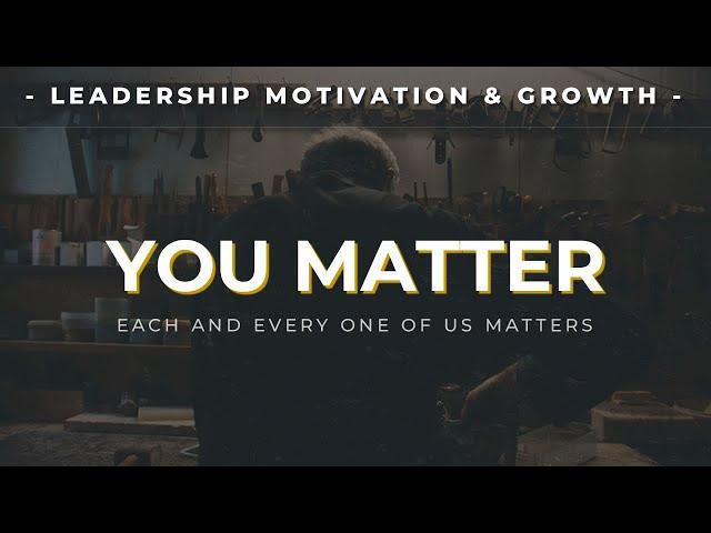 YOU MATTER - Inspiring Video About Life