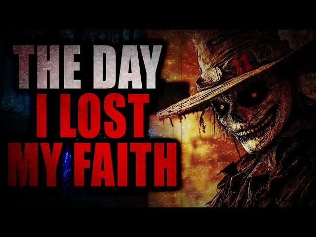 11 “The Day I Lost My Faith” | Creepypasta Storytime