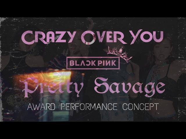 BLACKPINK - 'Crazy Over You + Pretty Savage' Award Performance Concept