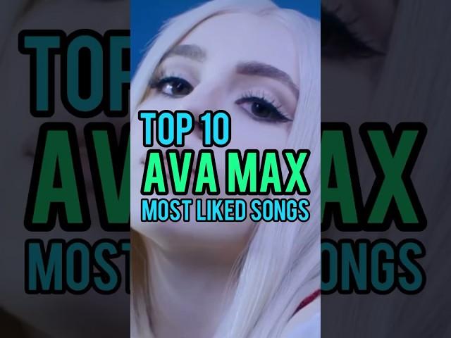 Top 10 Ava Max's Most Liked Songs #avamax