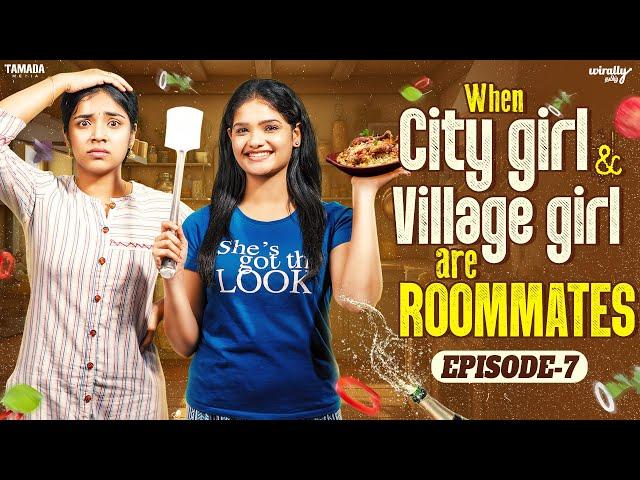 When City Girl  & Village Girl are Roommates | Episode - 7 | Ft.Nikhila & Mahima | Wirally Tamil