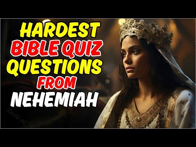 15 HARDEST BIBLE QUIZ QUESTIONS AND ANSWERS FROM THE BOOK OF NEHEMIAH - BIBLE QUIZ