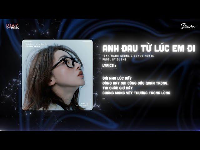 Anh Đau Từ Lúc Em Đi - Trần Mạnh Cường (Duzme Remix) / Audio Lyrics