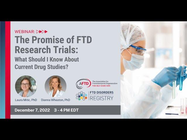 Perspectives in FTD Research Webinar: The Promise of FTD Research Trials