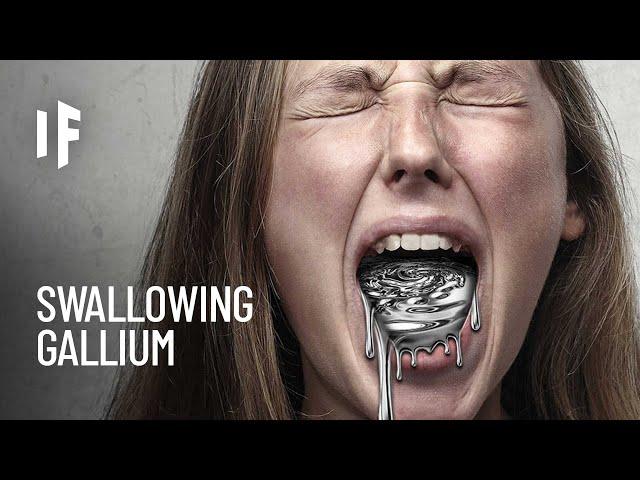 What If You Swallowed Gallium?