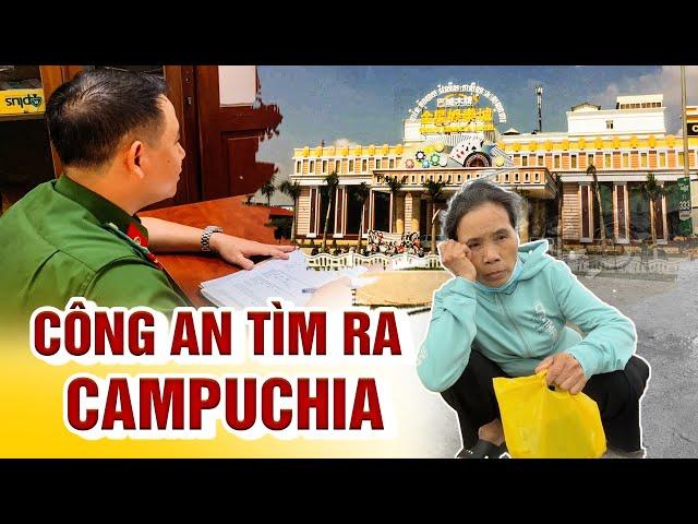 CHẤN ĐỘNG Công an phá án tìm ra vụ kẻ lừa bà mẹ quê bán hết tài sản chuộc con từ Campuchia trở về